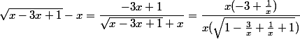\sqrt{x-3x+1}-x=\dfrac{-3x+1}{\sqrt{x-3x+1}+x}=\dfrac{x(-3+\frac{1}{x})}{x(\sqrt{1-\frac{3}{x}+\frac{1}{x}+1})}